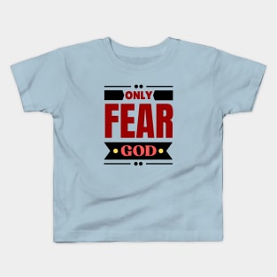 Only Fear God | Christian Kids T-Shirt